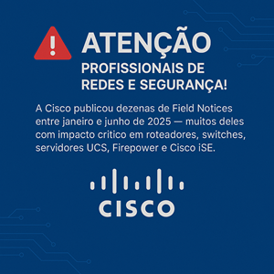 Principais-Field-Notices-da-Cisco-no-Primeiro-Semestre-de-2025.png